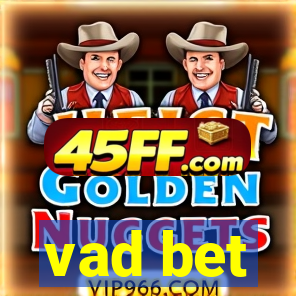 vad bet